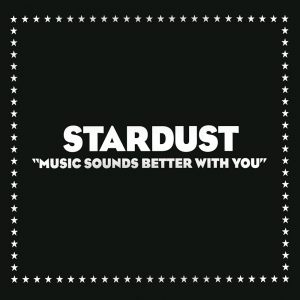 STARDUST - Music Sounds Better With You
